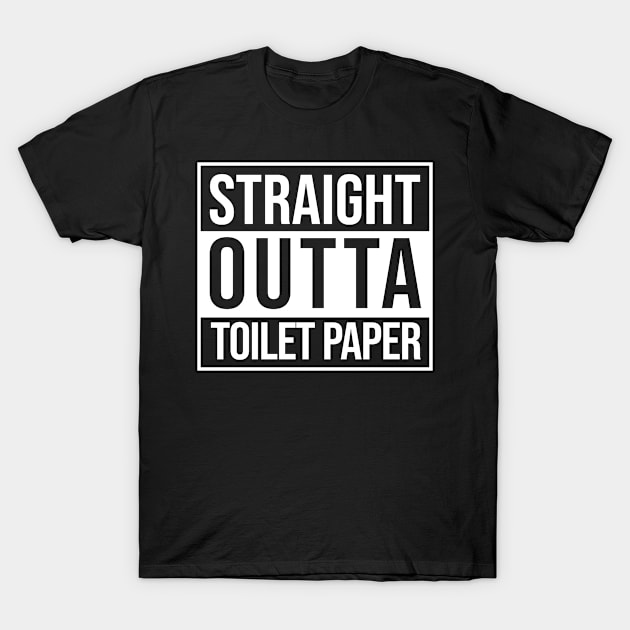 Being Quarantined Gift Straight Outta Toilet Paper T-Shirt by StacysCellar